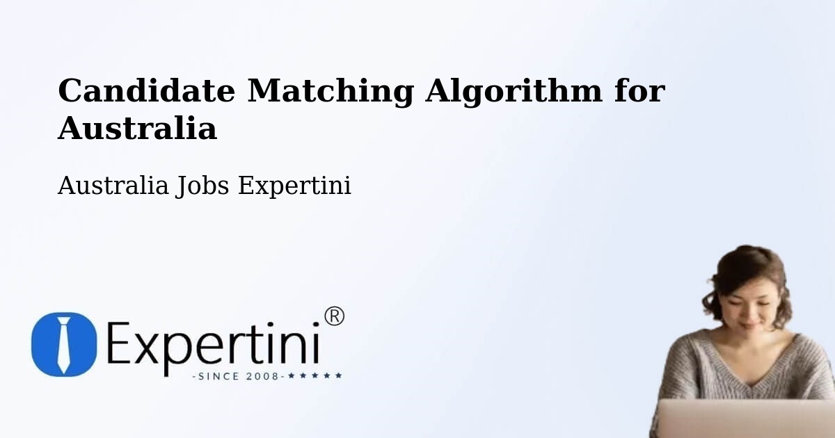 Candidate Matching Algorithm Overview – Forster - Australia Jobs Expertini