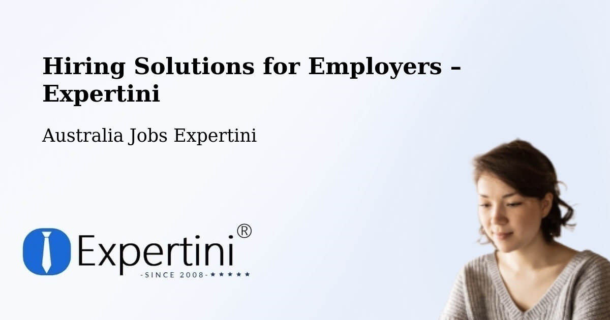 Hiring Solutions for Employers in Forster - Forster, Australia Jobs Expertini