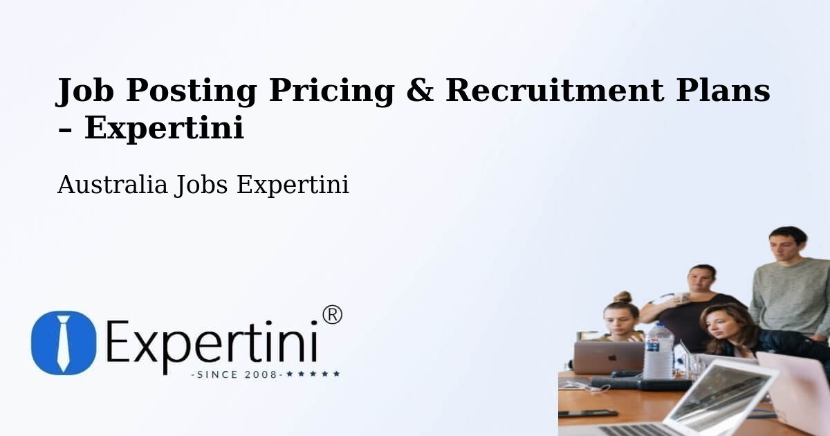 Job Posting Pricing & Recruitment Plans – Forster - Forster, Australia Jobs Expertini